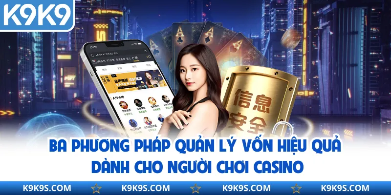 Ba phương pháp quản lý vốn hiệu quả dành cho người chơi casino