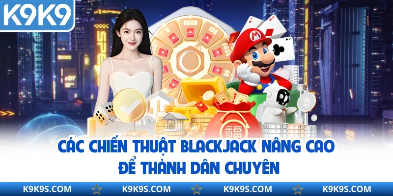 Những chiến thuật blackjack cơ bản cho người mới bắt đầu