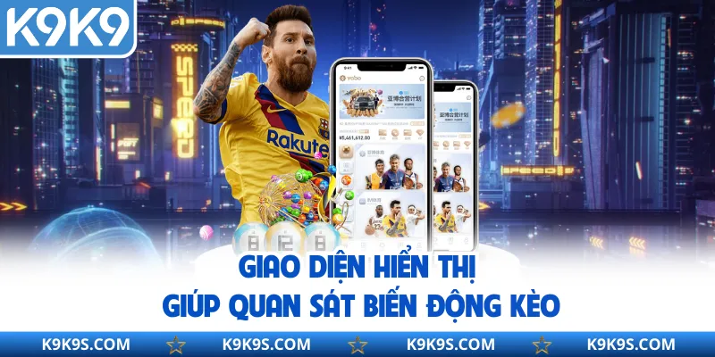 Giao diện hiển thị giúp quan sát biến động kèo