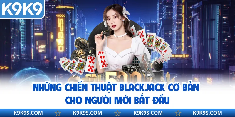 Các chiến thuật blackjack nâng cao để thành dân chuyên